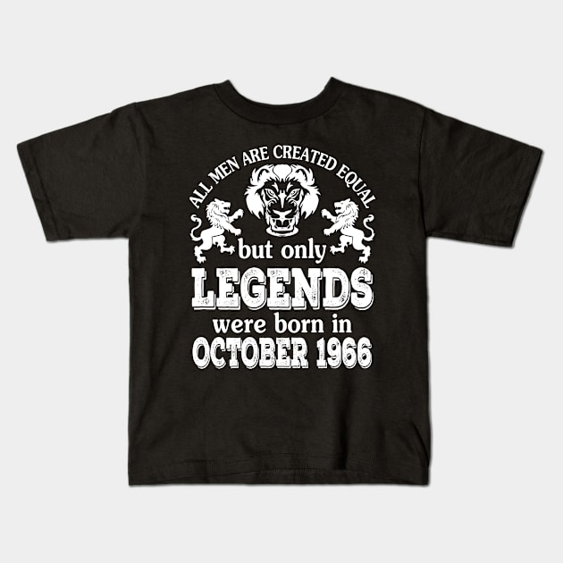 Happy Birthday To Me You All Men Are Created Equal But Only Legends Were Born In October 1966 Kids T-Shirt by bakhanh123